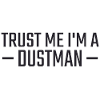 Dustman Trust me