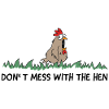 dont mess with the hen chicken