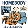 Homebody Level: Expert