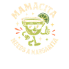 Mamacita needs a margarita