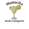 Mamacita needs a margarita