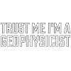 Geophysicist Trust Me Geophysics