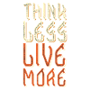 Think less, live more -