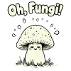 Oh, Fungi! Funny Mushroom