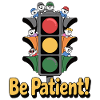 TRAFFIC LIGHT, BE PATIENT