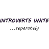 Introverts Unite – Funny Quote Tee