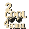 2 cool 4 school