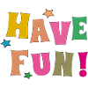 have fun