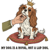 My dog is a king, not a lapdog