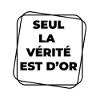 seule la vérité est d'or