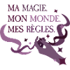 Ma Magie. Mon Monde. Mes règles. 