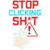 Stop Clicking Sh*t