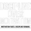 DISCIPLINE OVER MOTIVATION – Gymshirt