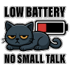 Low Battery No Small Talk – Funny Tired Cat