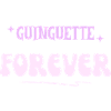 GUINGUETTE FOREVER