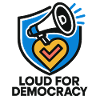 Loud for Democracy