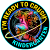 I'M READY TO CRUSH KINDERGARTEN
