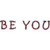 Conception de texte motivant Be You