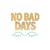NO BAD DAYS