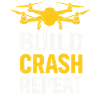 Build Crash Repeat – Drohnenpilot Spruch