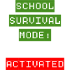 School Survival Mode: Activated