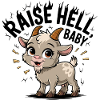 Cuddly baby goat motif.Raise Hell