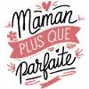 Maman plus que Parfaite