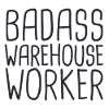 Warehouse Worker Badass