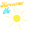 Here comes the sun
