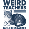 Weird Teachers Build Character Appreciation