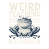 Weird Teachers Build Character Appreciation