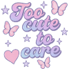too cute to care