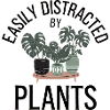 Easily Distracted by Plants Quote
