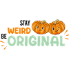 Stay weird. Be original