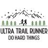 Ultra Trail Runner - Do Hard Things
