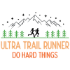 Ultra Trail Runner - Do Hard Things