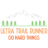 Ultra Trail Runner - Do Hard Things