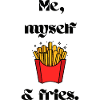 Me, Myself & Fries