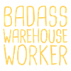 Warehouse Worker Badass