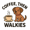 Coffes, Then Walkies