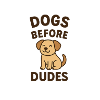 Dogs Before Dudes