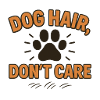 Dog Hair, Don't Care