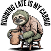 Running Late Is My Cardio Sloth
