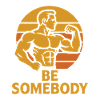 Be Somebody – Motivation Tee