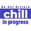 Do not Disturb chill in progress