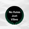 No Rules just vibes 