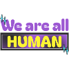 We are all HUMAN