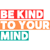 Be kind to your mind