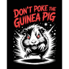 Don't Poke the Guinea Pig Motto
