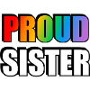 Proud Sister Pride Rainbow LGBT Ally